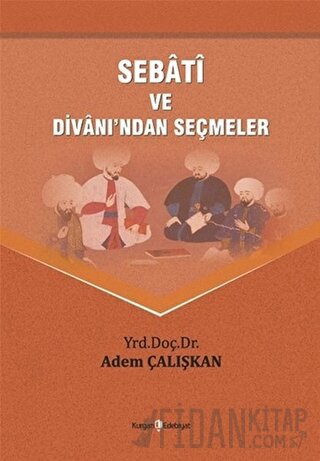 Sebati ve Divanı'ndan Seçmeler Adem Çalışkan