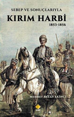 Sebepleri ve Sonuçlarıyla Kırım Harbi 1853-1856 Mehmet Rezan Ekinci