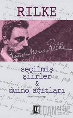 Seçilmiş Şiirler ve Duino Ağıtları Rainer Maria Rilke