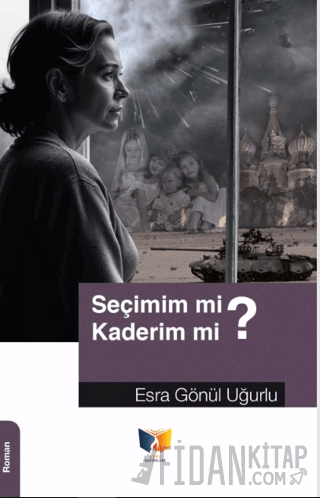 Seçimim mi? Kaderim mi? Esra Gönül Uğurlu