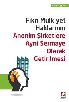 Fikri Mülkiyet Haklarının Anonim Şirketlere Ayni Sermaye Olarak Getiri