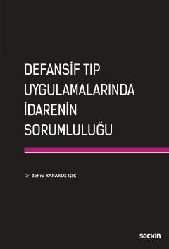 Defansif Tıp Uygulamalarında İdarenin Sorumluluğu Zehra Karakuş Işık