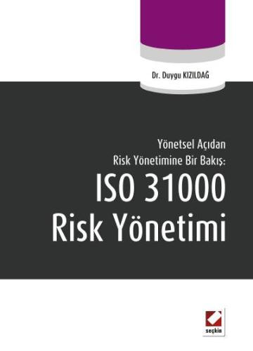 Yönetsel Açıdan Risk Yönetimine Bir Bakış:ISO 31000 Risk Yönetimi Duyg