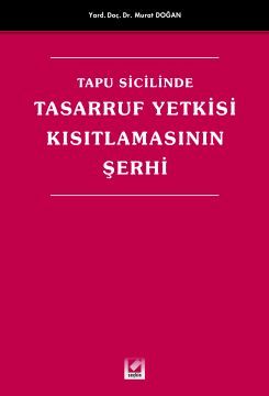 Tapu Sicilinde Tasarruf Yetkisi Kısıtlamasının Şerhi Murat Doğan