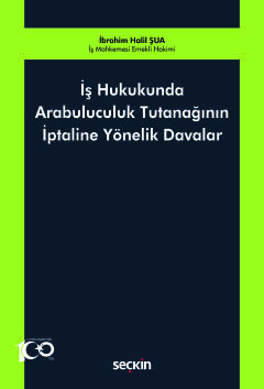 İş Hukukunda Arabuluculuk Tutanağının İptaline Yönelik Davalar İbrahim