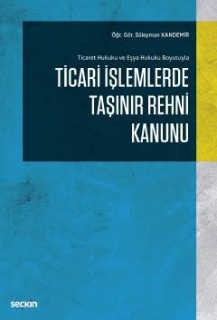 Ticaret Hukuku ve Eşya Hukuku Boyutuyla Ticari İşlemlerde Taşınır Rehn