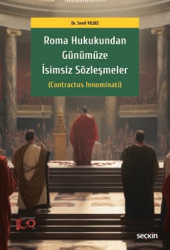 Roma Hukukundan Günümüze İsimsiz Sözleşmeler &#40;Contractus Innominat