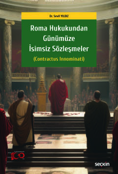 Roma Hukukundan Günümüze İsimsiz Sözleşmeler &#40;Contractus Innominat