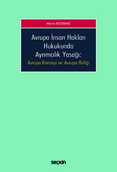 Avrupa İnsan Hakları HukukundaAyrımcılık Yasağı Avrupa Konseyi ve Avru