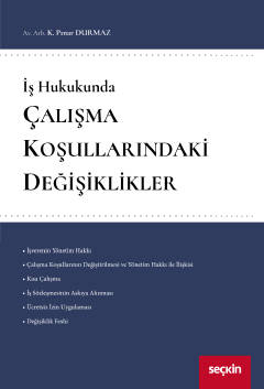 İş HukukundaÇalışma Koşullarındaki Değişiklikler K. Pınar Durmaz