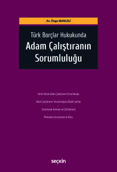 Türk Borçlar Hukukunda Adam Çalıştıranın Sorumluluğu Özge Manleli