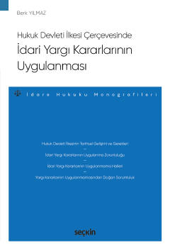 Hukuk Devleti İlkesi Çerçevesindeİdari Yargı Kararlarının Uygulanması 