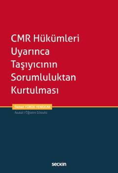 CMR Hükümleri Uyarınca Taşıyıcının Sorumluluktan Kurtulması Demet Yürü