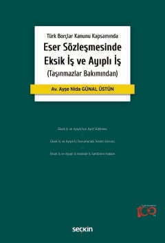 Türk Borçlar Kanunu KapsamındaEser Sözleşmesinde Eksik İş ve Ayıplı İş