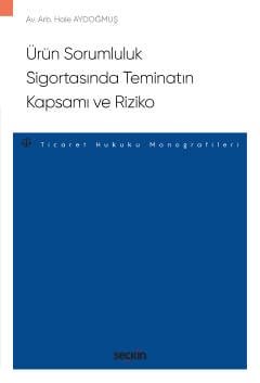 Ürün Sorumluluk Sigortasında Teminatın Kapsamı ve Riziko – Ticaret Huk