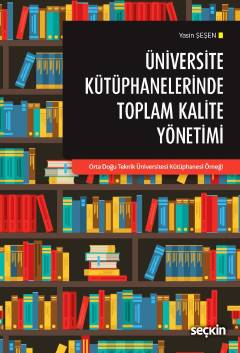 Üniversite Kütüphanelerinde Toplam Kalite Yönetimi &#34;Orta Doğu Tekn