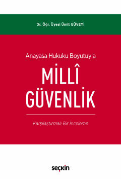 Anayasa Hukuku Boyutuyla Millî Güvenlik &#40;Karşılaştırmalı Bir İncel