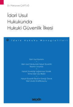 İdari Usul Hukukunda Hukuki Güvenlik İlkesi – İdare Hukuku Monografile