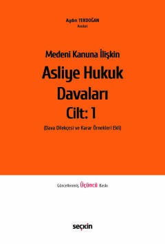 Medeni Kanuna İlişkinAsliye Hukuk Davaları C:1 Aydın Tekdoğan