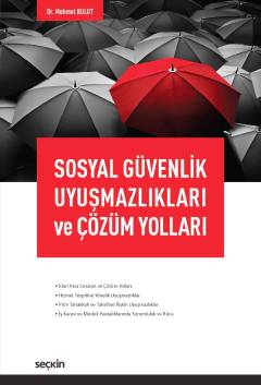 Sosyal Güvenlik Uyuşmazlıkları ve Çözüm Yolları Mehmet Bulut