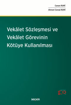 Vekâlet Sözleşmesi ve Vekâlet Görevinin Kötüye Kullanılması Canan Ruhi