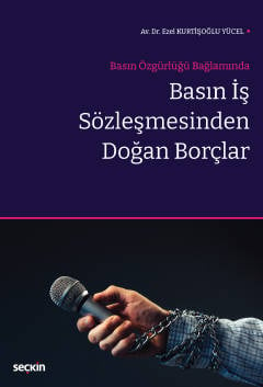 Basın Özgürlüğü BağlamındaBasın İş Sözleşmesinden Doğan Borçlar Ezel K