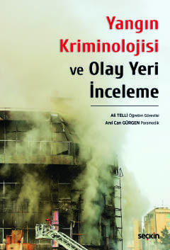 Yangın Kriminolojisi ve Olay Yeri İnceleme Ali Telli