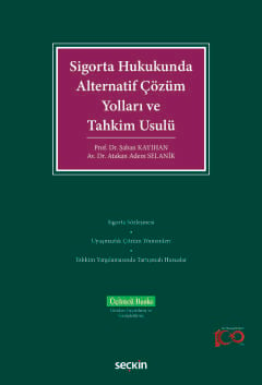 Sigorta Hukukunda Alternatif Çözüm Yolları ve Tahkim Usulü Şaban Kayıh