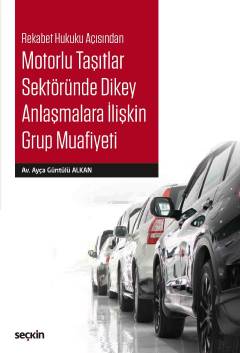 Rekabet Hukuku AçısındanMotorlu Taşıtlar Sektöründe Dikey Anlaşmalara 