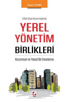 5355 Sayılı Kanun IşığındaYerel Yönetim Birlikleri Kurumsal ve Yasal B