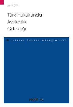 Türk Hukukunda Avukatlık Ortaklığı – Ticaret Hukuku Monografileri – Al