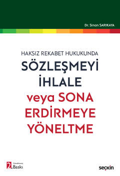 Haksız Rekabet HukukundaSözleşmeyi İhlale veya Sona Erdirmeye Yöneltme