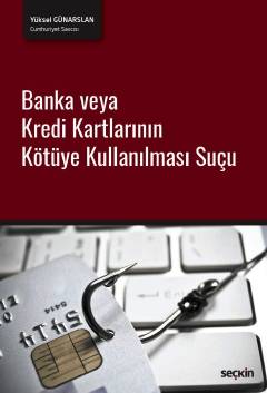 Banka veya Kredi Kartlarının Kötüye Kullanılması Suçu Yüksel Günarslan