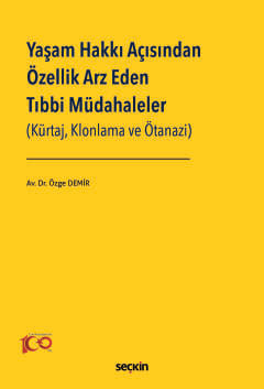 Yaşam Hakkı Açısından Özellik Arz Eden Tıbbi Müdahaleler &#40;Kürtaj, 