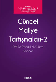 Güncel Maliye Tartışmaları – 2 Prof. Dr. N. Ayşegül Mutlu&#39;ya Armağ