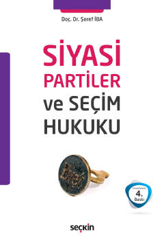 Siyasi Partiler ve Seçim Hukuku Şeref İba