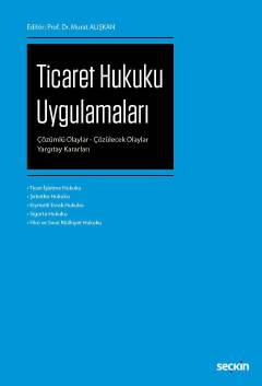 Ticaret Hukuku Uygulamaları Çözümlü Olaylar – Çözülecek Olaylar – Yarg