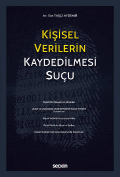 Kişisel Verilerin Kaydedilmesi Suçu Ece Taşçı Aydemir