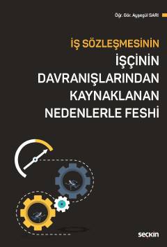 İş Sözleşmesinin İşçinin Davranışlarından Kaynaklanan Nedenlerle Feshi