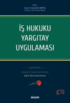 İş Hukuku Yargıtay Uygulaması Yargıtay 9. Hukuk Dairesi Üyesi Şahin Çİ