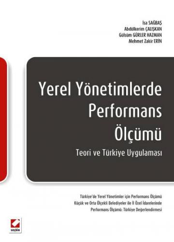 Yerel Yönetimlerde Performans Ölçümü Teori ve Türkiye Uygulaması İsa S