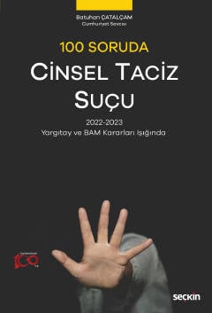 100 Soruda Cinsel Taciz Suçu 2022–2023 Yargıtay ve BAM Kararları Işığı