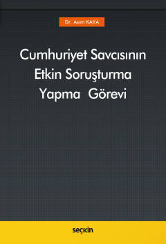 Cumhuriyet Savcısının Etkin Soruşturma Yapma Görevi Asım Kaya