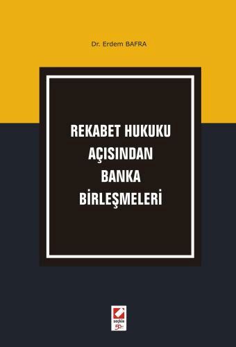 Rekabet Hukuku Açısından Banka Birleşmeleri Erdem Bafra