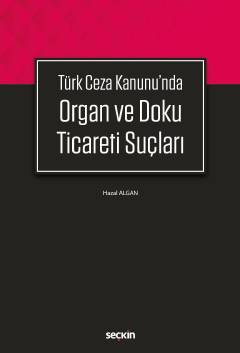 Türk Ceza Kanunu&#39;n da Organ ve Doku Ticareti Suçları Hazal Algan