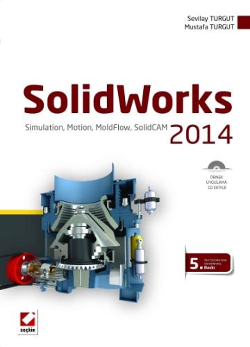 SolidWorks 2014 Simulation, Motion, MoldFlow, SolidCAM Sevilay Turgut