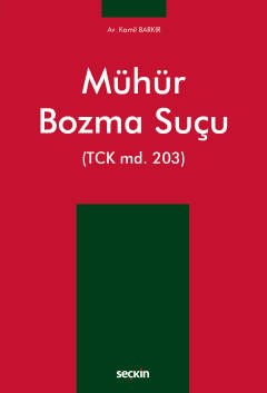 Mühür Bozma Suçu &#40;TCK md. 203&#41; Kamil Barkır