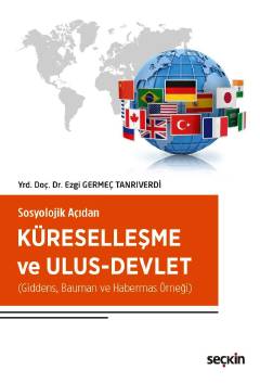 Sosyolojik AçıdanKüreselleşme ve Ulus–Devlet &#40;Giddens, Bauman ve H