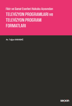 Fikir ve Sanat Eserleri Hukuku AçısındanTelevizyon Programları ve Tele