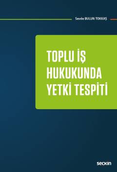 Toplu İş Hukukunda Yetki Tespiti Sevde Tokkaş Bulun